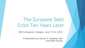 The Eurozone Debt Crisis Ten Years Later IEEI