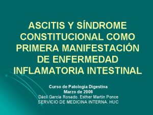 ASCITIS Y SNDROME CONSTITUCIONAL COMO PRIMERA MANIFESTACIN DE