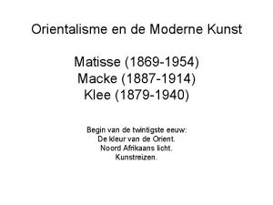 Orientalisme en de Moderne Kunst Matisse 1869 1954