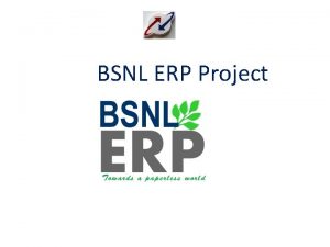 BSNL ERP Project Training Coverage Project Overview Navigating