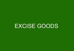 EXCISE GOODS DEFINITION EU Directive Excise Definition in