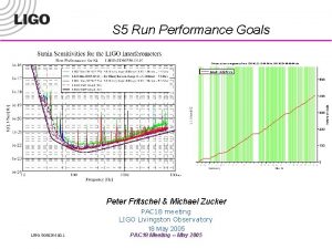 S 5 Run Performance Goals Peter Fritschel Michael