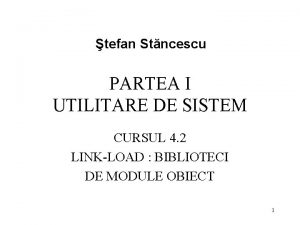 tefan Stncescu PARTEA I UTILITARE DE SISTEM CURSUL