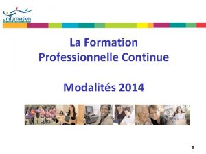 La Formation Professionnelle Continue Modalits 2014 1 SOMMAIRE