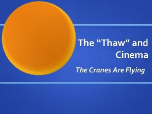 The Thaw and Cinema The Cranes Are Flying