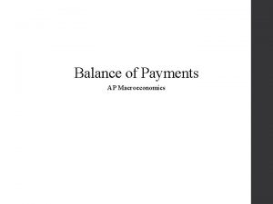 Balance of Payments AP Macroeconomics Balance of Payments