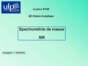 Licence STUE UE Chimie Analytique Spectromtrie de masse