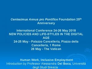 Centesimus Annus pro Pontifice Foundation 25 th Anniversary