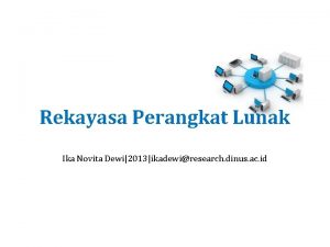 Rekayasa Perangkat Lunak Ika Novita Dewi2013ikadewiresearch dinus ac