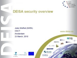 DEISA security overview Jules Wolfrat SARA OSCT Amsterdam
