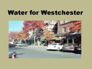 Water for Westchester Do we take too much