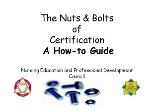 The Nuts Bolts of Certification A Howto Guide