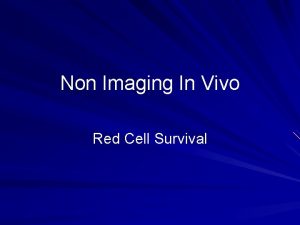 Non Imaging In Vivo Red Cell Survival Red