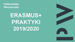 ERASMUS PRAKTYKI 20192020 Gdzie mona realizowa praktyk w