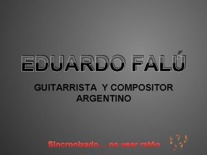 EDUARDO FAL GUITARRISTA Y COMPOSITOR ARGENTINO Sincronizado no