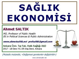 SALIK EKONOMS Ahmet SALTIK MD Professor of Public