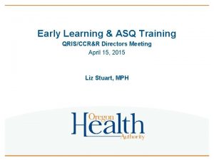 Early Learning ASQ Training QRISCCRR Directors Meeting April