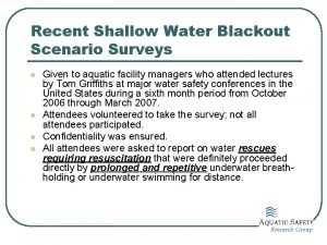 Recent Shallow Water Blackout Scenario Surveys l l