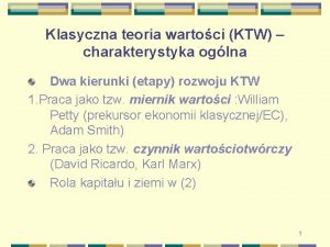 Klasyczna teoria wartoci KTW charakterystyka oglna Dwa kierunki