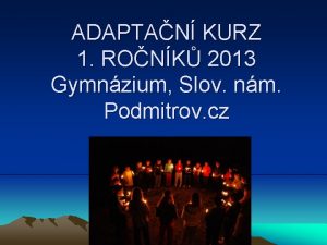 ADAPTAN KURZ 1 RONK 2013 Gymnzium Slov nm