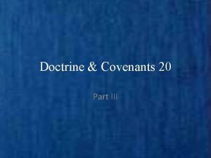 Doctrine Covenants 20 Part III Background On April