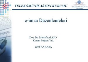 TELEKOMNKASYON KURUMU eimza Dzenlemeleri Do Dr Mustafa ALKAN