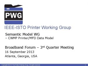 IEEEISTO Printer Working Group Semantic Model WG CWMP