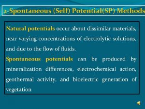 2 Spontaneous Self PotentialSP Methods Natural potentials occur