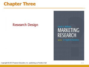 Chapter Three Research Design Copyright 2010 Pearson Education