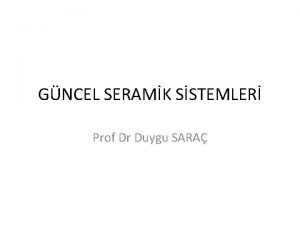 GNCEL SERAMK SSTEMLER Prof Dr Duygu SARA Porselenin