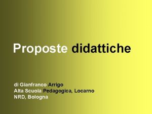 Proposte didattiche di Gianfranco Arrigo Alta Scuola Pedagogica