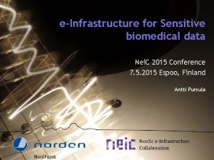 eInfrastructure for Sensitive biomedical data Nei C 2015