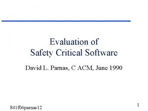 Evaluation of Safety Critical Software David L Parnas