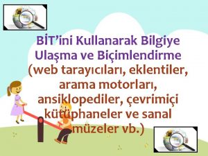 BTini Kullanarak Bilgiye Ulama ve Biimlendirme web tarayclar