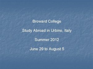 Broward College Study Abroad in Urbino Italy Summer