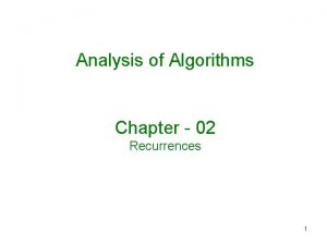 Analysis of Algorithms Chapter 02 Recurrences 1 Methods