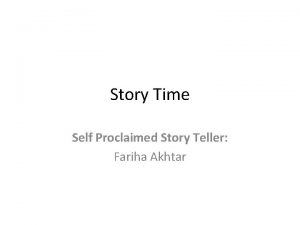 Story Time Self Proclaimed Story Teller Fariha Akhtar