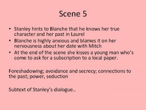 Scene 5 Stanley hints to Blanche that he