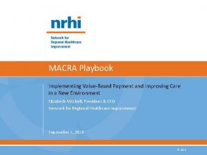 MACRA Playbook Implementing ValueBased Payment and Improving Care