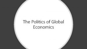 The Politics of Global Economics Kingdom Politics Global