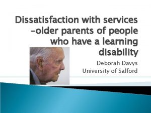 Dissatisfaction with services older parents of people who