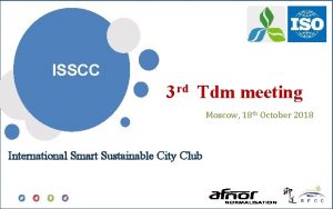 ISSCC 3 rd Tdm meeting 2018 International Smart