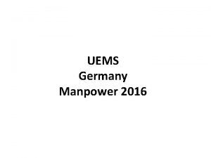 UEMS Germany Manpower 2016 Certified Trainer Examiner State