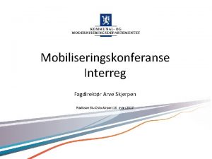 Mobiliseringskonferanse Interreg Fagdirektr Arve Skjerpen Radisson Blu Oslo