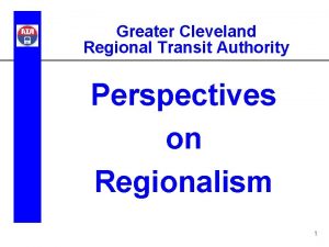 Greater Cleveland Regional Transit Authority Perspectives on Regionalism