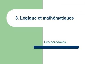 3 Logique et mathmatiques Les paradoxes Le paradoxe