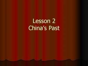 Lesson 2 Chinas Past Picturing the Past l