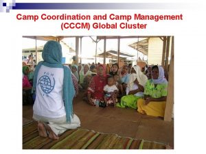Camp Coordination and Camp Management CCCM Global Cluster