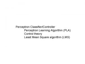 Perceptron ClassifierController Perceptron Learning Algorithm PLA Control theory