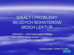 IDEAY I PROBLEMY MODYCH BOHATERW MOICH LEKTUR Modoci